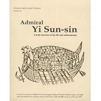 Admiral Yi Sun-sin: A Brief Overview of His Life and Achievements B000MWFCZ4 Book Cover