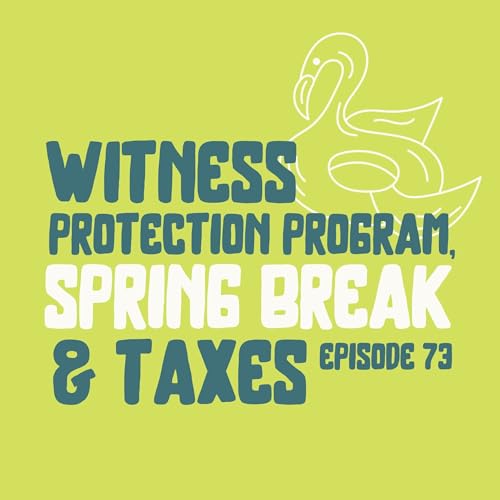 Witness Protection Program, Spring Break, and Taxes cover art