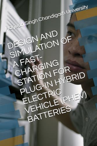 DESIGN AND SIMULATION OF A FAST-CHARGING STATION FOR PLUG-IN HYBRID ELECTRIC VEHICLE (PHEV) BATTERIES