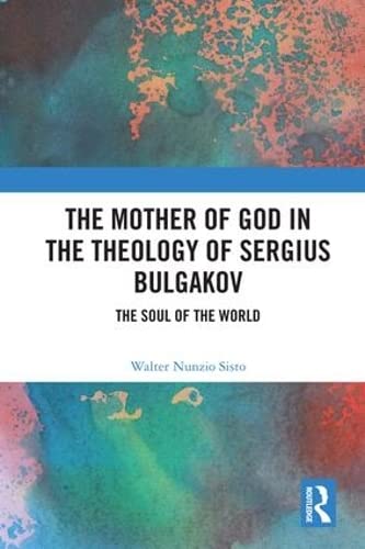 The Mother Of God In The Theology Of Sergius Bulgakov: The Soul Of The World #TOP20