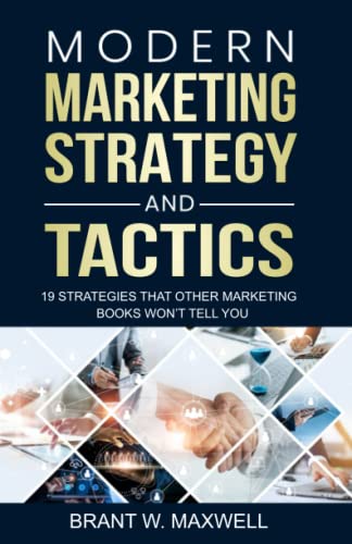 Modern Marketing Strategy and Tactics: 19 strategies that other marketing books won’t tell you