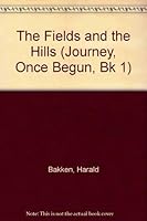 The Fields and the Hills (Journey, Once Begun, Bk 1) 0395593972 Book Cover