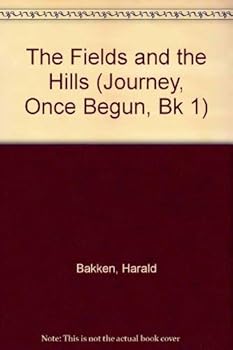 Hardcover The Fields and the Hills (Journey, Once Begun, Bk 1) Book