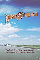 Dimestories: California, New Mexico, and Beyond!: A Celebration of 10 Years of Dimestories 1503285839 Book Cover