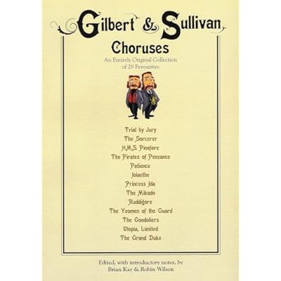 Gilbert & Sullivan Choruses for SATB Choir and Piano | Opera Chorus Sheet Music Collection for Mixed Choir | 29 Classic Choruses from The Mikado, Pirates of Penzance, HMS Pinafore and More