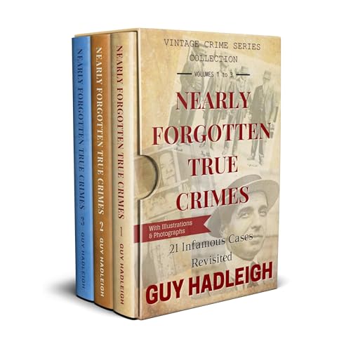 Nearly Forgotten True Crimes – 3 Volume Vintage Crime Series Collection Audiolibro Por Guy Hadleigh arte de portada