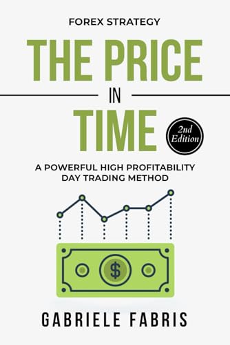 Forex Strategy: The Price In Time: A Powerful High Profitability Day Trading Method