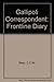 Produktbild Gallipoli Correspondent: The Front Line Diary of C.E.W. Bean