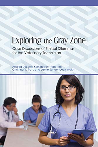 Exploring the Gray Zone: Case Discussions of Ethical Dilemmas for the Veterinary Technician (New Directions in the Human-Animal Bond) (English Edition)