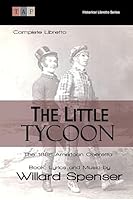 The Little Tycoon: The 1886 American Operetta: Complete Libretto 1508684871 Book Cover