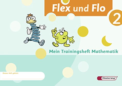 Flex und Flo - Ausgabe 2007: Trainingsheft 2: Mathematik in der Schuleingangsphase. Alle Bundesländ Flex und Flo - Ausgabe 2007: Trainingsheft 2: Mathematik in der Schuleingangsphase. Alle Bundesländ