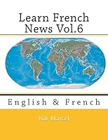Learn French News Vol.6: English & French 1505868149 Book Cover