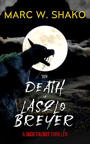 Amazon The Death Of Laszlo Breyer A Jack Talbot Thriller English Edition Kindle Edition By Shako Marc W Mystery Kindleストア