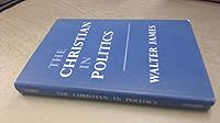 The Christian in politics B0007KDN7U Book Cover