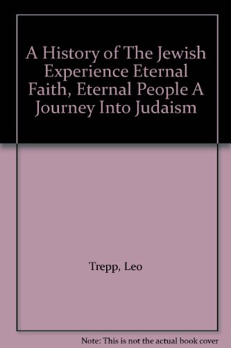 A History of The Jewish Experience Eternal Faith, Eternal People A Journey Into Judaism