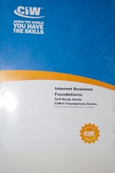 Paperback Internet Business Foundations: Self-Study Guide (CIW Foundations Self-Study Kit, CCSSM-CF2IBF-PR-37265) Book