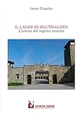 Il Lager Di Mauthausen. L'orrore Del Regime Nazista - 2