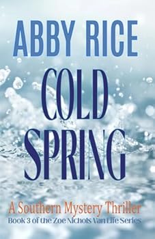 Paperback Cold Spring: A Southern Mystery Thriller (Book 3 of the Zoe Nichols Van-Life Series) Book