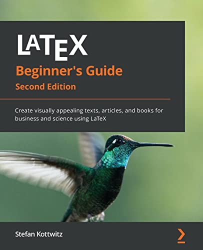 Latex Beginner's Guide: Create Visually Appealing Texts, Articles, And Books For Business And Science Using Latex, 2Nd Edition #TOP26