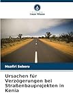 Ursachen für Verzögerungen bei Straßenbauprojekten in Kenia: DE