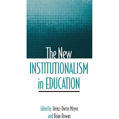 The New Institutionalism in Education