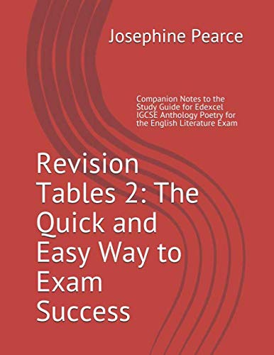 Revision Tables 2: The Quick and Easy Way to Exam Success: Companion Notes to the Study Guide for Edexcel IGCSE Anthology Poetry for the English Literature Exam
