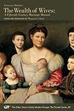 Francesco Barbaro: The Wealth of Wives: A Fifteenth-Century Marriage Manual (Volume 485) (MEDIEVAL & RENAIS TEXT STUDIES)