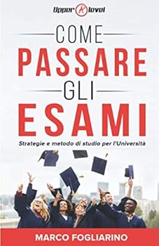 Paperback Come passare gli esami: Strategie e metodo di studio per l’Università (Italian Edition) [Italian] Book