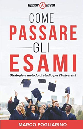 Come passare gli esami: Strategie e metodo di s... [Italian] 1672769264 Book Cover