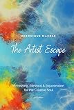 The Artist Escape: Refreshing, Renewal & Rejuvenation for the Creative Soul