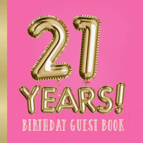 21 Years - Birthday Guest Book: Great for 21st Birthday - Pink Birthday Party Decorations & Gifts for women - 21 Years - Decor Guestbook with beautiful pages for Wishes and Photos of Guests