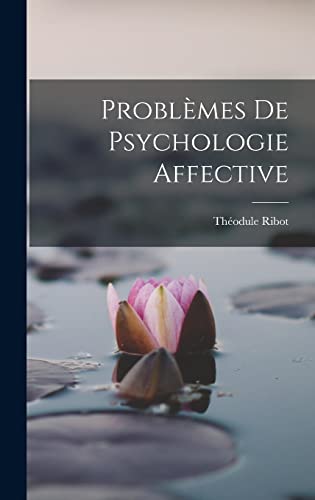 Problèmes de Psychologie Affective (French Edition)