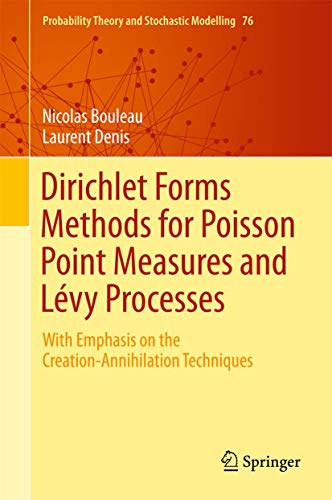Dirichlet Forms Methods for Poisson Point Measures and Lévy Processes: With Emphasis on the Creation-annihilation Techniques: 76 (Probability Theory and Stochastic Modelling, 76) view 2