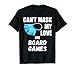 Non può mascherare il mio amore per i giochi da tavolo Maglietta