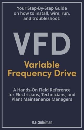 Your Step-by-Step Field Guide to Variable Frequency Drives (VFDs): Install