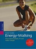 Energy-Walking: Ohne Mühe schlank, fit und voller Energie - Dieter Grabbe