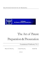 The Art of Patent Preparation & Prosecution: Foundational Workbook 1482626489 Book Cover