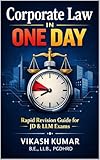 Corporate Law in One Day: A High-Yield Rapid Revision Guide for JD & LLM Exams – Governance, Finance, M&A, Insolvency & Regulation (NLU Law Master Series ... BBA LLB, B.Com LLB & LLB (2025–26) Book 5)