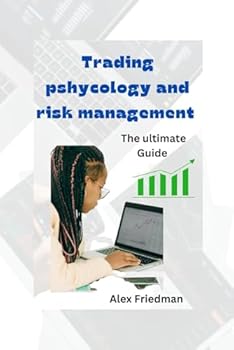 Trading Psychology and risk management: The ultimate Guide