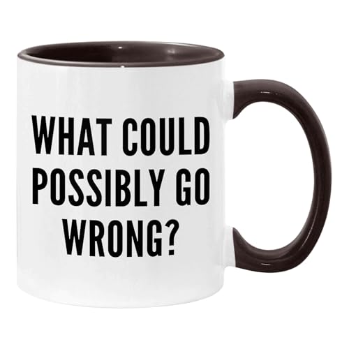 TerRine What Could Possibly Go Wrong? Novelty Gifts For Coworker Cup 11oz Accent Mug