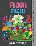 fiori facili libro da colorare: fiori grandi e belli per i principianti, disegni rilassanti a grande stampa per adulti e bambini