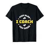 I Coach They Play You Cheer T-Shirt