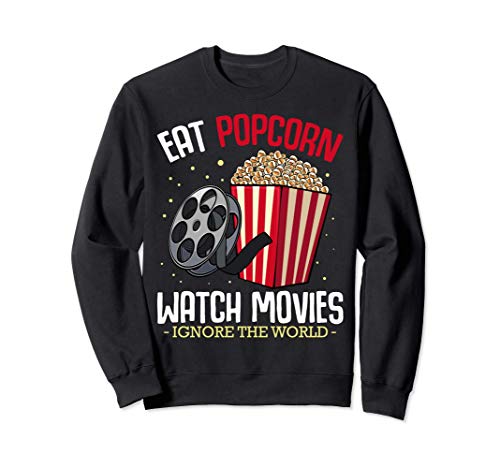 Eat Popcorn Watch Movies Ignore The World Snack Film Screen Sudadera