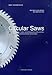 Price comparison product image Circular Saws: Their Manufacture, Maintenance and Application in the Woodworking Industries