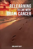 Re-learning to Live with Brain Cancer 1958772402 Book Cover