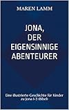  Jona, der eigensinnige Abenteurer: Eine illustrierte Geschichte für Kinder zu Jona 1-3 (Bibel)