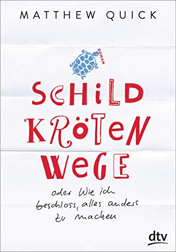Schildkrötenwege oder Wie ich beschloss, alles anders zu machen: Roman Schildkrötenwege oder Wie ich beschloss, alles anders zu machen: Roman