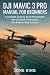 DJI MAVIC 3 PRO MANUAL FOR BEGINNERS: A Complete Guide to Aerial Photography and Cinematic Filmmaking with Step-by-Step Tutorials