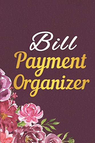 Bill Payment Organizer: Monthly Bill Payment Tracker Checklist Log Book Money Dept Track Budgeting Financial Planning Notebook Journal