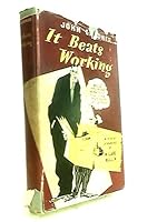 It beats working; B0006ARDW2 Book Cover